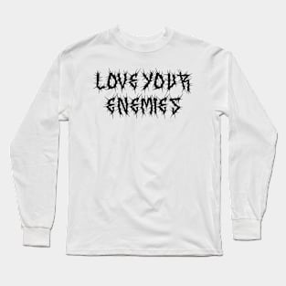 Love Your Enemies Metal Hardcore Punk Long Sleeve T-Shirt